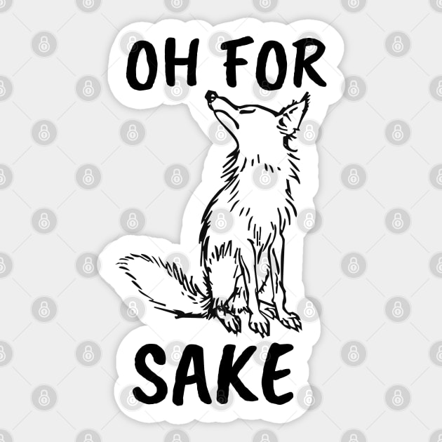 Oh for Fox Sake. Joke, Humor, Funny Saying Quote, Fun Phrase Sticker by JK Mercha